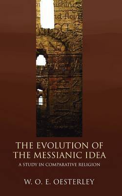 Evolution of the Messianic Idea(English, Paperback, Oesterley W. O. E.)