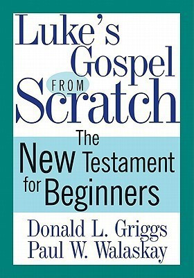Luke's Gospel from Scratch(English, Paperback, Griggs Donald L.)