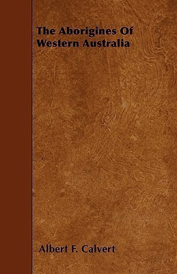 The Aborigines Of Western Australia(English, Paperback, Calvert Albert F.)