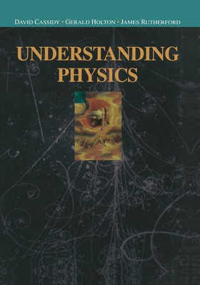 Understanding Physics(English, Paperback, Cassidy David C.)