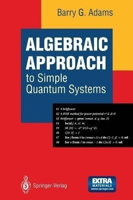 Algebraic Approach to Simple Quantum Systems(English, Paperback, Adams Barry G.)