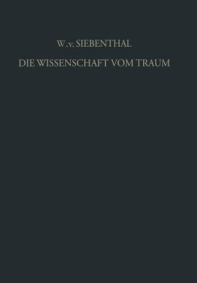 Die Wissenschaft vom Traum Ergebnisse und Probleme(German, Paperback, Siebenthal Wolf von)