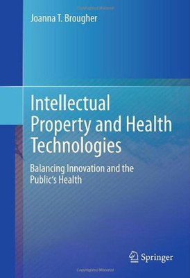 Intellectual Property and Health Technologies(English, Hardcover, Brougher Joanna T.)