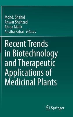 Recent Trends in Biotechnology and Therapeutic Applications of Medicinal Plants(English, Hardcover, unknown)