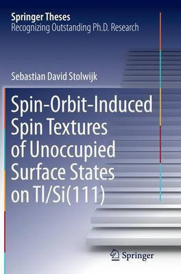 Spin-Orbit-Induced Spin Textures of Unoccupied Surface States on Tl/Si(111)(English, Paperback, Stolwijk Sebastian David)