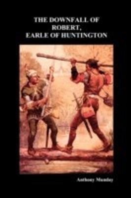Downfall of Robert Earl of Huntingdon(English, Paperback, Munday Anthony)