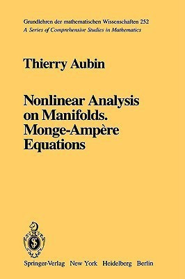 Nonlinear Analysis on Manifolds. Monge-Ampere Equations(English, Hardcover, Aubin Thierry)