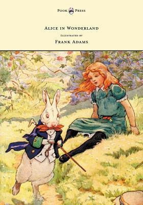 Alice in Wonderland - Illustrated by Frank Adams(English, Paperback, Carroll Lewis)