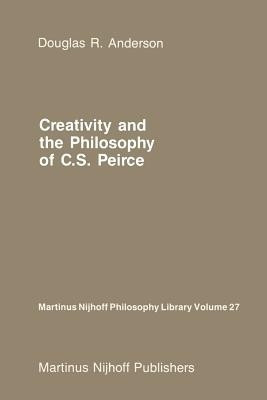 Creativity and the Philosophy of C.S. Peirce(English, Paperback, Anderson D.R.)