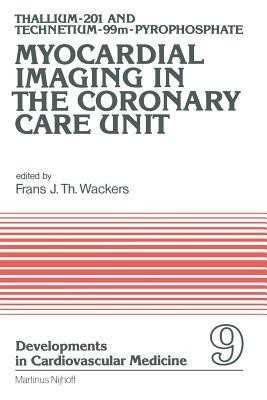 Thallium-201 and Technetium-99m-Pyrophospate Myocardial Imaging in the Coronary Care Unit(English, Paperback, unknown)