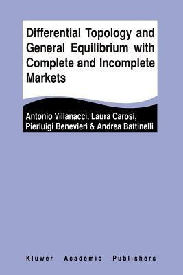 Differential Topology and General Equilibrium with Complete and Incomplete Markets(English, Paperback, Villanacci Antonio)
