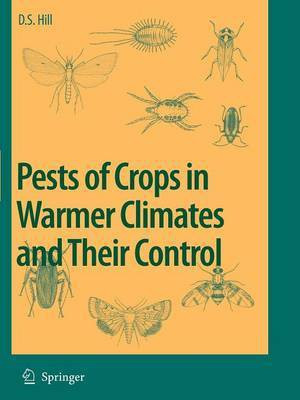 Pests of Crops in Warmer Climates and Their Control(English, Paperback, Hill Dennis S.)
