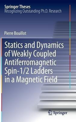 Statics and Dynamics of Weakly Coupled Antiferromagnetic Spin-1/2 Ladders in a Magnetic Field(English, Hardcover, Bouillot Pierre)