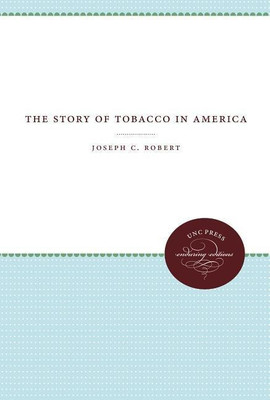 The Story of Tobacco in America(English, Paperback, Robert Joseph C.)