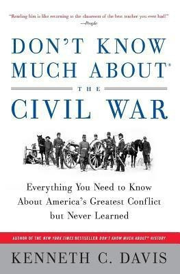 Don't Know Much about the Civil War(English, Paperback, Davis Kenneth C)