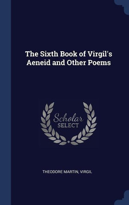 The Sixth Book of Virgil's Aeneid and Other Poems(English, Hardcover, Martin Theodore Sir)