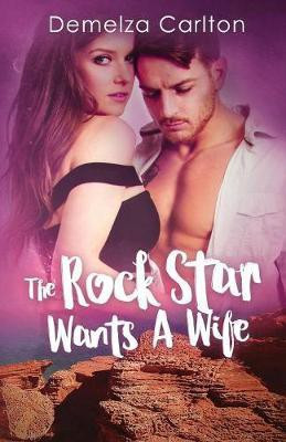 The Rock Star Wants A Wife(English, Paperback, Carlton Demelza)