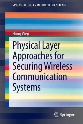 Physical Layer Approaches for Securing Wireless Communication Systems(English, Paperback, Wen Hong)
