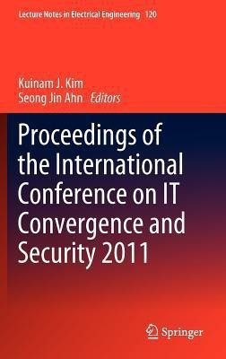 Proceedings of the International Conference on IT Convergence and Security 2011(English, Hardcover, unknown)