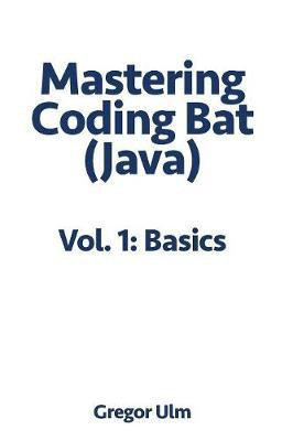 Mastering Codingbat (Java), Vol. 1(English, Paperback, Ulm Gregor)