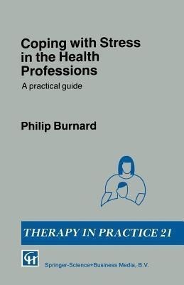 Coping with Stress in the Health Professions(English, Paperback, Burnard Philip)