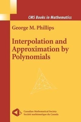 Interpolation and Approximation by Polynomials(English, Paperback, Phillips George M.)