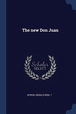 The new Don Juan(English, Paperback, Noel * Byron Gerald)