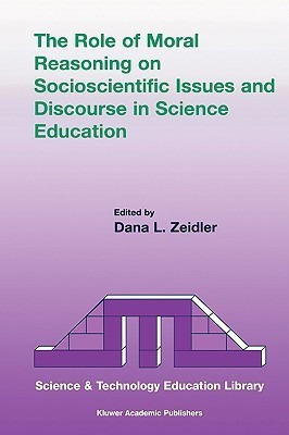 The Role of Moral Reasoning on Socioscientific Issues and Discourse in Science Education(English, Hardcover, unknown)