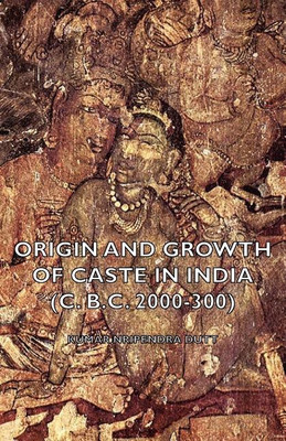Origin and Growth of Caste in India (c. B.C. 2000-300)(English, Paperback, Kumar Dutt Nripendra)