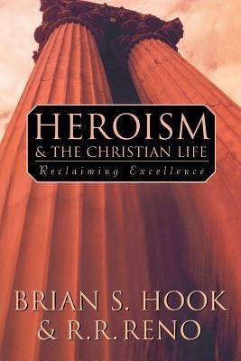 Heroism and the Christian Life(English, Paperback, Hook Brian S.)