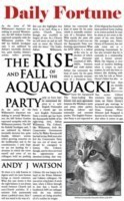 The Rise and Fall of the Aquaquacki Party(English, Paperback, Watson Andy J.)
