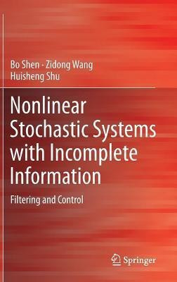 Nonlinear Stochastic Systems with Incomplete Information(English, Hardcover, Shen Bo)