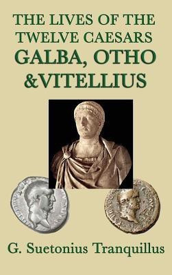 The Lives of the Twelve Caesars -Galba, Otho & Vitellius-(English, Hardcover, Tranquillus G Suetonius)