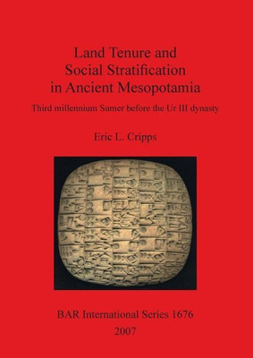Land Tenure and Social Stratification in Ancient Mesopotamia: Third Millennium Sumer before the Ur III Dynasty(English, Paperback, Cripps Eric L)