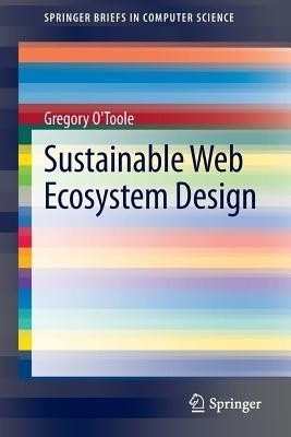 Sustainable Web Ecosystem Design(English, Paperback, O'Toole Greg)