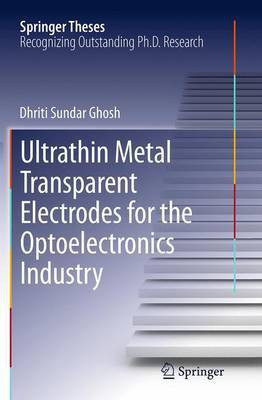 Ultrathin Metal Transparent Electrodes for the Optoelectronics Industry(English, Paperback, Ghosh Dhriti Sundar)