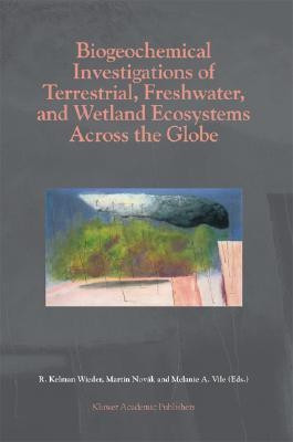 Biogeochemical Investigations of Terrestrial, Freshwater, and Wetland Ecosystems across the Globe(English, Hardcover, unknown)