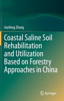 Coastal Saline Soil Rehabilitation and Utilization Based on Forestry Approaches in China(English, Hardcover, Zhang Jianfeng)