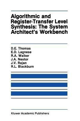 Algorithmic and Register-Transfer Level Synthesis: The System Architect's Workbench(English, Paperback, Thomas Donald E.)