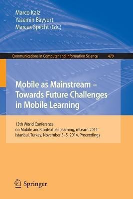 Mobile as Mainstream - Towards Future Challenges in Mobile Learning(English, Paperback, unknown)