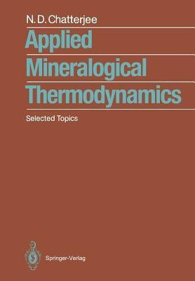 Applied Mineralogical Thermodynamics(English, Paperback, Chatterjee Niranjan D.)