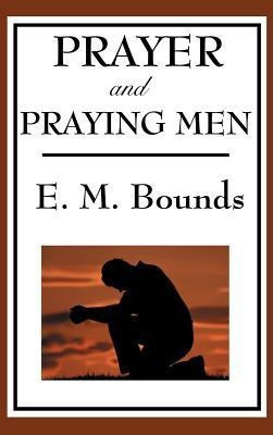 Prayer and Praying Men(English, Hardcover, Bounds Edward M)