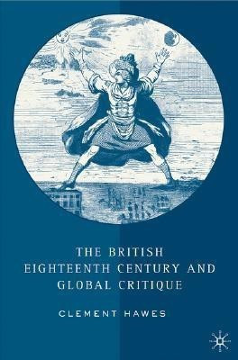 The British Eighteenth Century and Global Critique(English, Hardcover, Hawes C.)