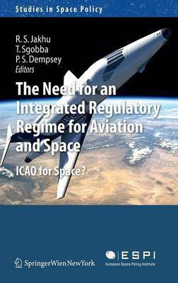 The Need for an Integrated Regulatory Regime for Aviation and Space(English, Hardcover, unknown)
