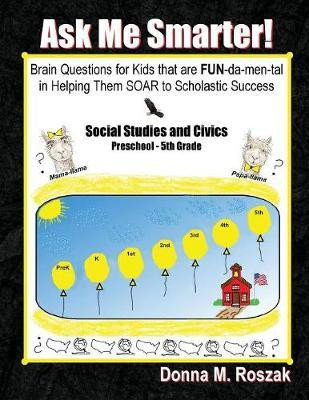 Ask Me Smarter! Social Studies and Civics(English, Paperback, Roszak Donna M)