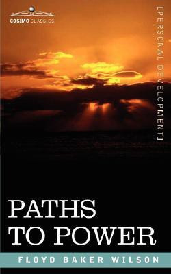Paths to Power(English, Paperback, Wilson Floyd Baker)