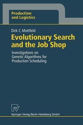 Evolutionary Search and the Job Shop(English, Paperback, Mattfeld Dirk C.)