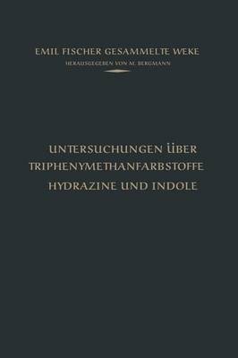 Untersuchungen ueber Triphenylmethanfarbstoffe Hydrazine und Indole(German, Paperback, Fischer Emil)