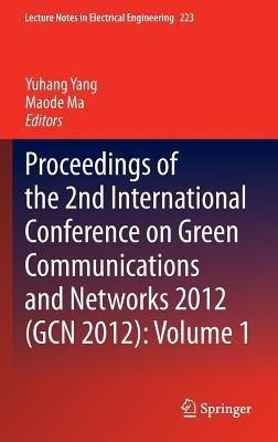 Proceedings of the 2nd International Conference on Green Communications and Networks 2012 (GCN 2012): Volume 1(English, Hardcover, unknown)