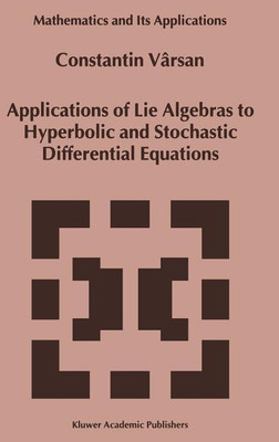 Applications of Lie Algebras to Hyperbolic and Stochastic Differential Equations(English, Hardcover, Varsan Constantin)